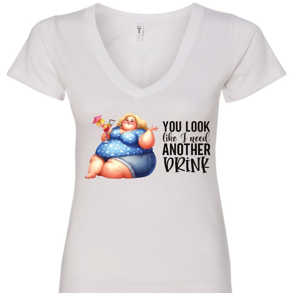 You Look Like I Need Another Drink V-Neck T-Shirt